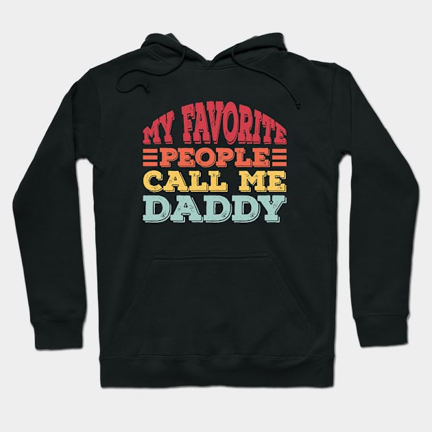 My Favorite People Call Me Daddy Hoodie by Alennomacomicart